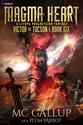 Magma Heart: A Litrpg Progression Fantasy 1039455549 Book Cover