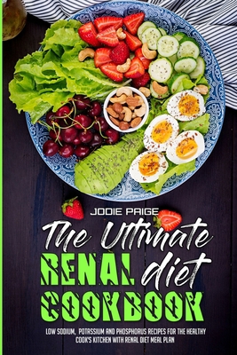 The Ultimate Renal Diet Cookbook: Low Sodium, P... 1802415882 Book Cover