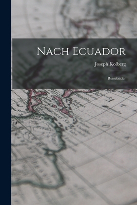 Nach Ecuador: Reisebilder [German] 1018004653 Book Cover