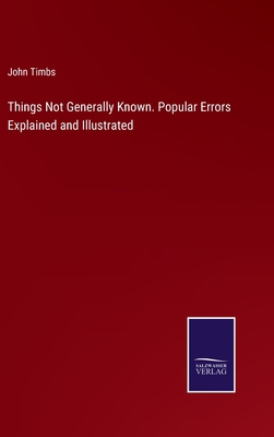 Things Not Generally Known. Popular Errors Expl... 3375035152 Book Cover