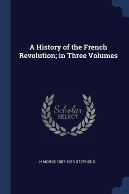 A History of the French Revolution; in Three Vo... 137686973X Book Cover