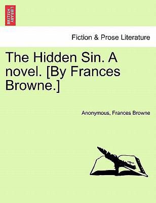 The Hidden Sin. a Novel. [By Frances Browne.] 1241579776 Book Cover