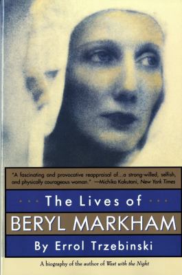 The Lives of Beryl Markham: The Rise and Fall o... 0393312526 Book Cover