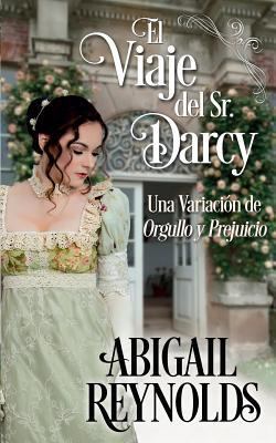 El Viaje del Sr. Darcy: Una Variacion de Orgull... [Spanish] 1979215502 Book Cover