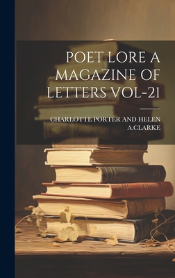 Poet Lore a Magazine of Letters Vol-21 1020806613 Book Cover