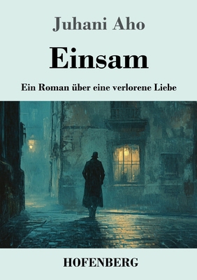 Einsam: Ein Roman über eine verlorene Liebe [German] 3743749750 Book Cover
