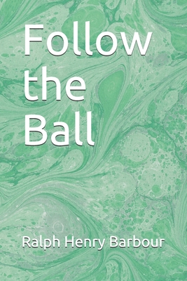 Follow the Ball B086PNVNHB Book Cover