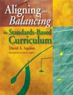 Aligning and Balancing the Standards-Based Curr... 0761939636 Book Cover