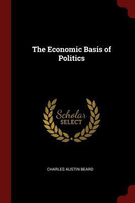 The Economic Basis of Politics 1375684914 Book Cover