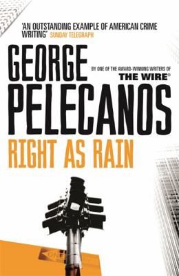 Right as Rain. George P. Pelecanos 0752843885 Book Cover