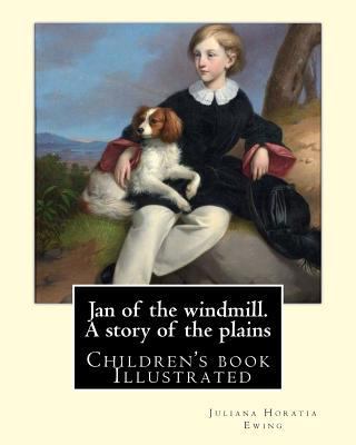 Jan of the windmill. A story of the plains. By:... 1985224828 Book Cover