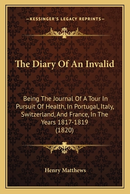 The Diary Of An Invalid: Being The Journal Of A... 1165132583 Book Cover