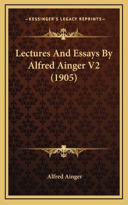 Lectures And Essays By Alfred Ainger V2 (1905) 1167118103 Book Cover