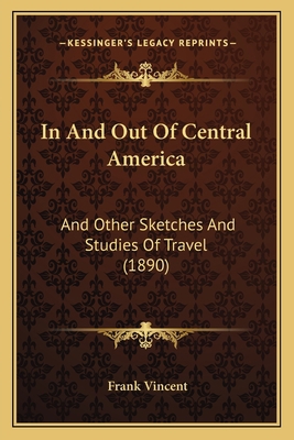 In And Out Of Central America: And Other Sketch... 1166991555 Book Cover