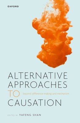 Alternative Approaches to Causation: Beyond Dif... 0192863487 Book Cover