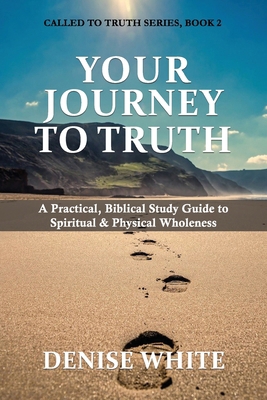 Your Journey to Truth: A Practical, Biblical St... 1637465009 Book Cover