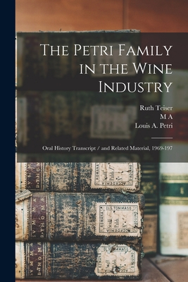 The Petri Family in the Wine Industry: Oral His... 1016233736 Book Cover