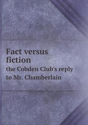 Fact versus fiction the Cobden Club's reply to ... 5518809077 Book Cover