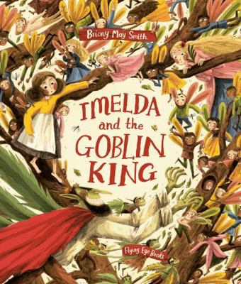 Flying Eye Books Imelda and the Goblin King. 1838741658 Book Cover