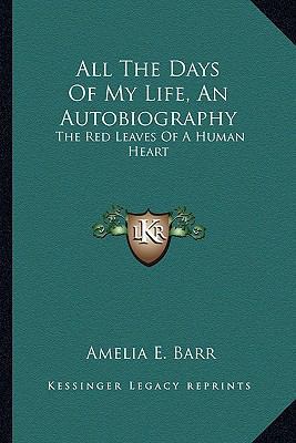 All The Days Of My Life, An Autobiography: The ... 1163183989 Book Cover
