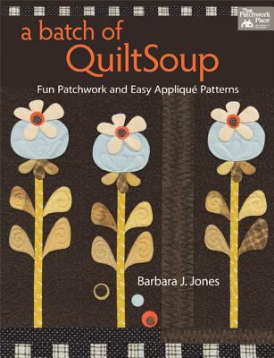 A Batch of QuiltSoup: Fun Patchwork and Easy Ap... 1604681586 Book Cover