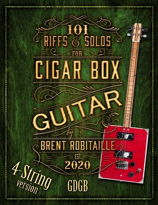 101 Riffs and Solos for 4-String Cigar Box Guit... 1777010241 Book Cover