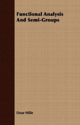 Functional Analysis And Semi-Groups 1406707317 Book Cover