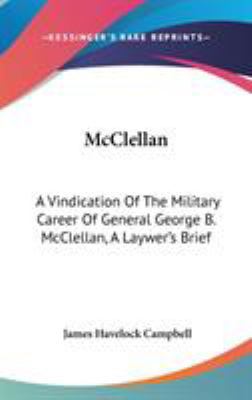 McClellan: A Vindication Of The Military Career... 054816469X Book Cover