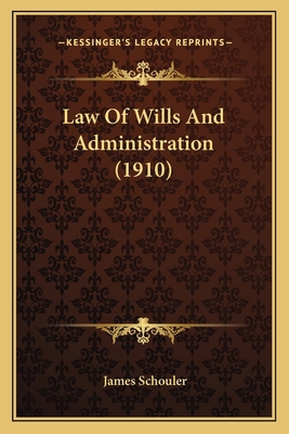 Law Of Wills And Administration (1910) 1164956620 Book Cover