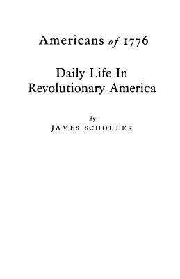 Americans of 1776: Daily Life in Revolutionary ... 0806351624 Book Cover