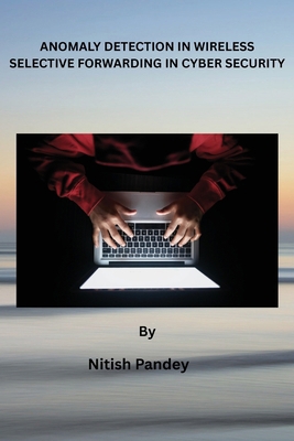 Anomaly Detection in Wireless Selective Forward... B0HC7NR8DK Book Cover