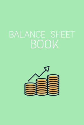 Balance Sheet Book: Log, Track, & Record Expens... 1701950138 Book Cover