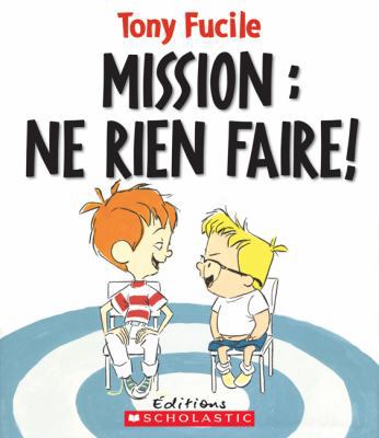 Mission: Ne Rien Faire! [French] 0545982251 Book Cover