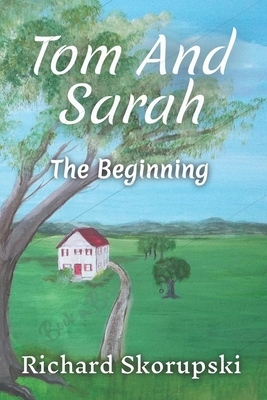 Tom and Sarah: The Beginning 1511763132 Book Cover