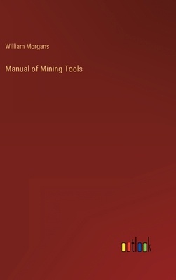 Manual of Mining Tools 3368127799 Book Cover