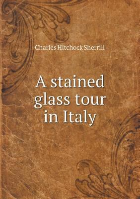 A stained glass tour in Italy 5518451776 Book Cover