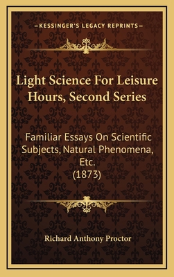 Light Science for Leisure Hours, Second Series:... 1165026546 Book Cover