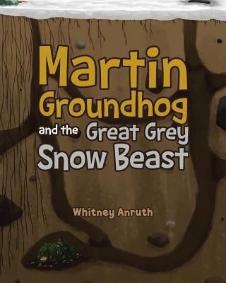 Martin Groundhog and the Great Grey Snow Beast 1640821147 Book Cover