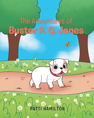 The Adventures of Buster P.Q. Jones 1662484224 Book Cover