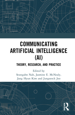 Communicating Artificial Intelligence (Ai): The... 0367679957 Book Cover