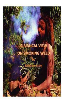A Biblical View on Smoking Weed 1484025989 Book Cover