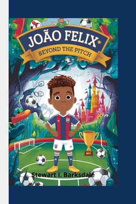 Joao Felix: Beyond the pitch B0DN236BWV Book Cover