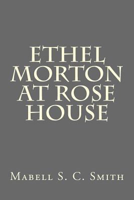 Ethel Morton at Rose House 1523236760 Book Cover