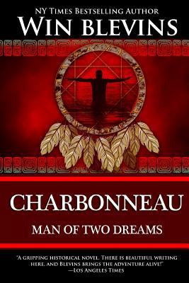 Charbonneau: Man of Two Dreams 0692203796 Book Cover