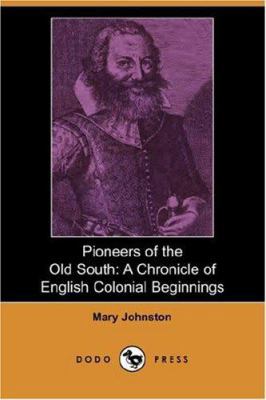 Pioneers of the Old South: A Chronicle of Engli... 1406535265 Book Cover