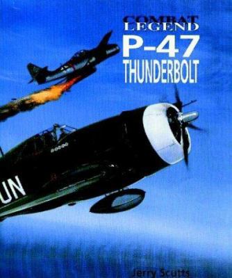 P-47 Thunderbolt (Combat Legend) 1840374020 Book Cover