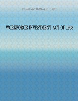 Public Law 105-220-Aug. 7, 1998: Workforce Inve... 1492751235 Book Cover