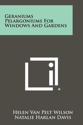 Geraniums Pelargoniums for Windows and Gardens 1258302225 Book Cover
