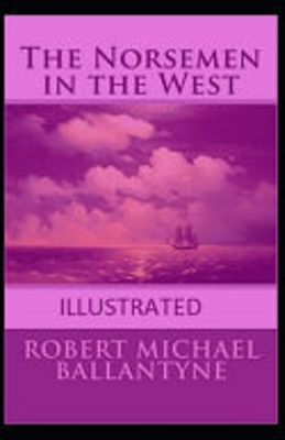 Paperback The Norsemen in the West Illustrated Book