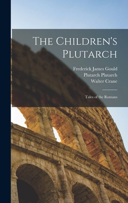 The Children's Plutarch: Tales of the Romans 1015587402 Book Cover
